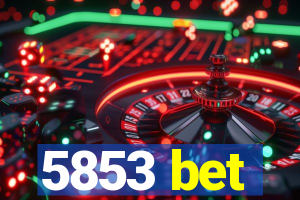 5853 bet